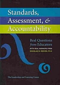 Standards, Assessment, & Accountability: Real Questions from Educators with Real Answers from Douglas B. Reeves, PH.D. (Paperback)