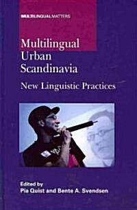 Multilingual Urban Scandinavia : New Linguistic Practices (Hardcover)