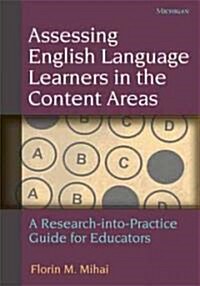 Assessing English Language Learners in the Content Areas: A Research-Into-Practice Guide for Educators (Paperback, New)