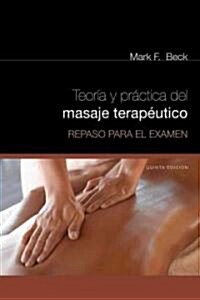 Teoria y Practica del Masaje Terapeutico: Repaso Para el Examen = Theory and Practice of Therapeutic Massage (Paperback, 5)