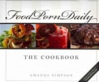 Food Porn Daily: The Cookbook (Hardcover)