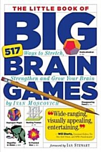 The Little Book of Big Brain Games: 517 Ways to Stretch, Strengthen and Grow Your Brain (Paperback)