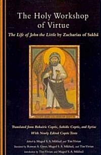 The Holy Workshop of Virtue: The Life of John the Little by Zacharias of Sakha Volume 234 (Paperback)