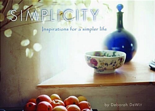 Simplicity: Inspirations for a Simplier Life [With 16 Envelopes] (Novelty)