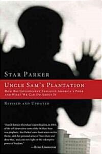 Uncle Sams Plantation: How Big Government Enslaves Americas Poor and What We Can Do about It (Paperback, Revised, Update)