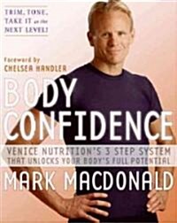 Body Confidence: Venice Nutritions 3-Step System That Unlocks Your Bodys Full Potential (Hardcover)