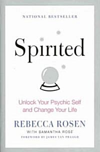 Spirited: Unlock Your Psychic Self and Change Your Life (Paperback)