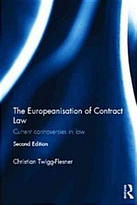 The Europeanisation of Contract Law : Current Controversies in Law (Hardcover, 2 ed)