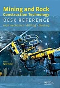 Mining and Rock Construction Technology Desk Reference : Rock Mechanics, Drilling & Blasting (Hardcover)