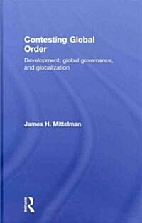 Contesting Global Order : Development, Global Governance, and Globalization (Hardcover)
