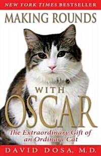 Making Rounds with Oscar: The Extraordinary Gift of an Ordinary Cat (Paperback)
