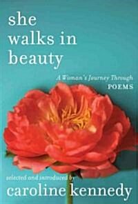 She Walks in Beauty: A Womans Journey Through Poems (Hardcover)