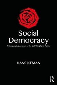 Social Democracy : A Comparative Account of the Left-Wing Party Family (Paperback)