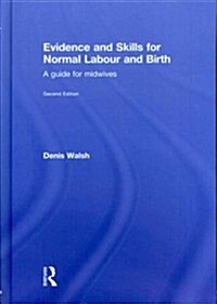Evidence and Skills for Normal Labour and Birth : A Guide for Midwives (Hardcover, 2 ed)