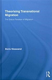 Theorising Transnational Migration : The Status Paradox of Migration (Hardcover)