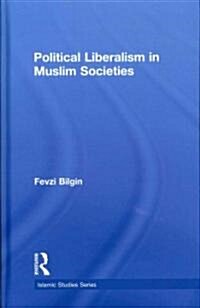 Political Liberalism in Muslim Societies (Hardcover)