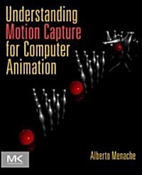 Understanding Motion Capture for Computer Animation (Paperback, 2)