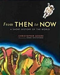 From Then to Now: A Short History of the World (Hardcover)