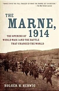 The Marne, 1914: The Opening of World War I and the Battle That Changed the World (Paperback)