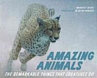 Amazing Animals: The Remarkable Things That Creatures Do (Hardcover)