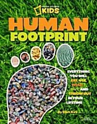 Human Footprint: Everything You Will Eat, Use, Wear, Buy, and Throw Out in Your Lifetime (Paperback)