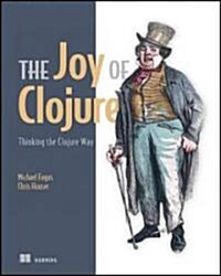 The Joy of Clojure: Thinking the Clojure Way (Paperback)