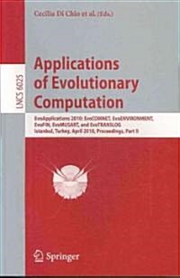 Applications of Evolutionary Computation: Evoapplications 2010: Evocomnet, Evoenvironment, Evofin, Evomusart, and Evotranslog, Istanbul, Turkey, April (Paperback, 2010)