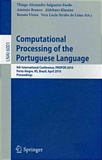 Computational Processing of the Portuguese Language: 9th International Conference, Propor 2010, Porto Alegre, RS, Brazil, April 27-30, 2010. Proceedin (Paperback)