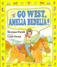 Go West, Amelia Bedelia! (Library Binding)