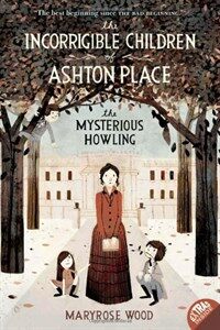 (The)Incorrigible children of Ashton Place. Book 1, The Mysterious Howling