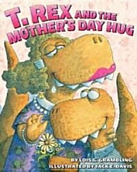 T. Rex and The Mother's Day Hug