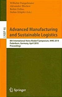Advanced Manufacturing and Sustainable Logistics: 8th International Heinz Nixdorf Symposium, Ihns 2010, Paderborn, Germany, April 21-22, 2010, Proceed (Paperback, 2010)