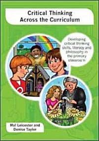 Critical Thinking across the Curriculum: Developing Critical Thinking Skills, Literacy and Philosophy in the Primary Classroom (Paperback)