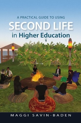 A Practical Guide to Using Second Life in Higher Education (Paperback)