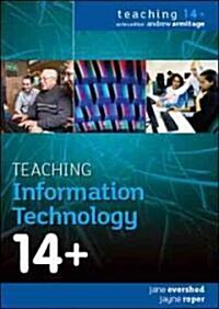 Teaching Information Technology 14+ (Paperback)