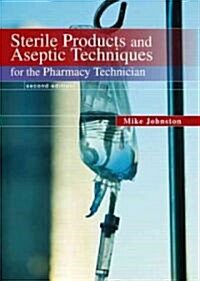 Sterile Products and Aseptic Techniques for the Pharmacy Technician (Paperback, 2, Revised)
