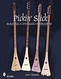 Pickin Stick: Building a Stringed Instrument (Paperback)