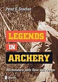 Legends in Archery: Adventurers with Bow and Arrow (Hardcover)