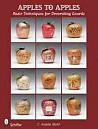 Apples to Apples: Basic Techniques for Decorating Gourds (Paperback)