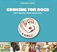Cooking for Dogs: New Recipes from Dogs Deli(r) (Paperback)