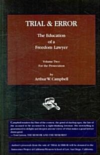 TRIAL & ERROR The Education of a Freedom Lawyer Volume Two: For the Prosecution (Paperback)