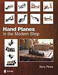 Hand Planes in the Modern Shop (Hardcover)