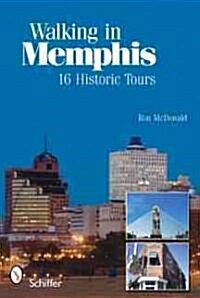 Walking in Memphis: 16 Historic Tours: 16 Historic Tours (Paperback)