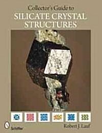 The Collectors Guide to Silicate Crystal Structures (Paperback)