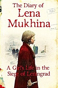 The Diary of Lena Mukhina : A Girls Life in the Siege of Leningrad (Paperback, Main Market Ed.)