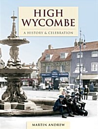 High Wycombe - A History And Celebration (Paperback, Large type / large print ed)