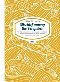 Mischief Among the Penguins Paperback : Hand (man) wanted for long voyage in small boat. No pay, no prospects, not much pleasure. (Paperback, New ed)