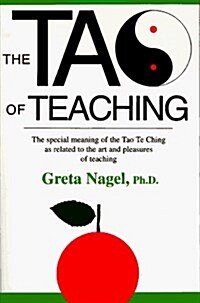 The Tao of Teaching: The Special Meaning of the Tao Te Ching As Related to the Art and Pleasures (Mass Market Paperback, First Edition)