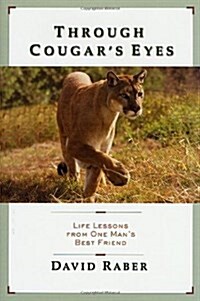 Through Cougars Eyes: Life Lessons From One Mans Best Friend (Hardcover, First Edition)