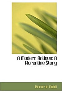 A Modern Antique: A Florentine Story (Hardcover)